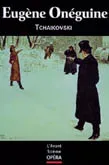 Eugène Onéguine, de Piotr Ilitch Tchaikovski, célèbre compos